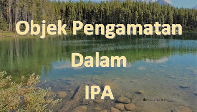 3 Objek Pengamatan dalam IPA