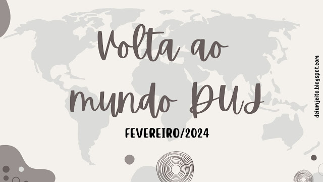 Volta ao Mundo DUJ | Fevereiro/2024