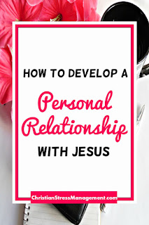 How to develop a personal relationship with Jesus