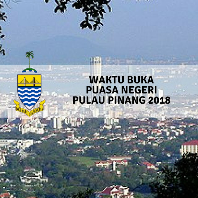 Waktu Buka Puasa Negeri Pulau Pinang 2018