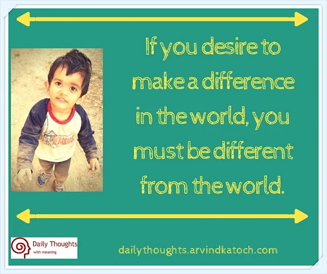 Daily Thought, Meaning, Image, desire, difference, world, daily quote,