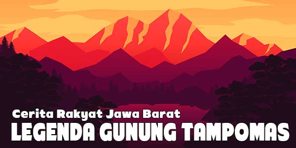  Gunung Tampomas terletak di Kabupaten Sumedang Cerita Legenda Gunung Tampomas