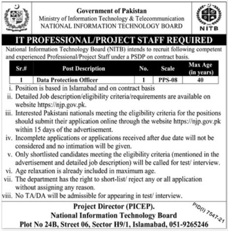 Latest National Information Technology Board NITB IT Posts Islamabad 2022 National Information Technology Board NITB Islamabad, islamabad Islamabad Pakistan invites applications from eligible candidates for the post of data protection officer as per advertisement of April 28, 2022 published in daily Jang Newspaper. Candidates with Bachelor and Master etc. educational background will be preferred.  Apply at National Information Technology Board NITB latest Government jobs in IT and departments before closing date which is around May 13, 2022 or as per closing date in newspaper ad. Read complete ad online to know how to apply on latest National Information Technology Board NITB job opportunities.