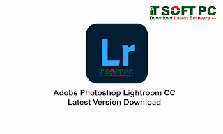 Adobe Photoshop Lightroom CC Free Download || Download Adobe Photoshop Lightroom CC Full Version || IT Soft PC