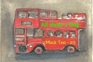 All about a Dog - M.C.Q. (Mock Test - 01)