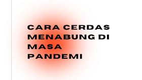 Cara Cerdas Menabung di Masa Pandemi