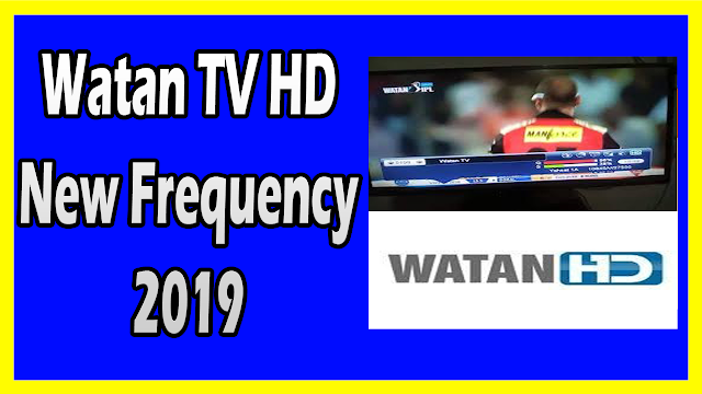 Watan TV HD New Frequency 2019