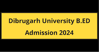 Dibrugarh University B.ED Admission 2024- Link Activate 