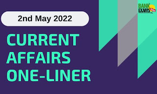 Current Affairs One-Liner: 2nd May 2022