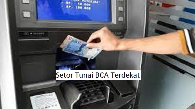  Kini untuk setor tunai BCA semakin mudah dari adanya ATM setor tunai BCA yang tersedia di Setor Tunai BCA Terdekat Terbaru