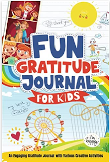 Fun Gratitude Journal for Kids: A New Unique Journal to Teach Children Ages 6 to 12 About Gratitude and Mindfulness in a Simple, Fun & Creative Way | ... for Kids Ages 6, 7, 8, 9, 10, 11, 12 Paperback