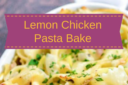 Lemon Chicken Pasta Bake