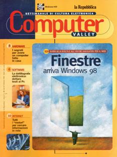 Computer Valley 20 - 26 Febbraio 1998 | CBR 215 dpi | Mensile | Computer | Programmazione | Informatica
Computer Valley è la prima rivista settimanale di cultura digitale abbinata a un grande quotidiano (La Repubblica).
Venne realizzata interamente in redazione per oltre due anni con interviste e collaborazioni di assoluto prestigio. Per la prima volta si parlava di come i computer e la neonata Internet stesse cambiando la vita di tutti noi con testimonianze che spaziarono da Papa Giovanni Paolo a Adriano Celentano.