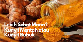 Lebih Sehat Mana? Kunyit Mentah atau Kunyit Bubuk