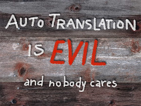 auto translation is evil - and nobody cares