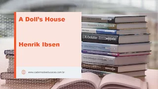 A Doll’s House Author: Henrik Ibsen