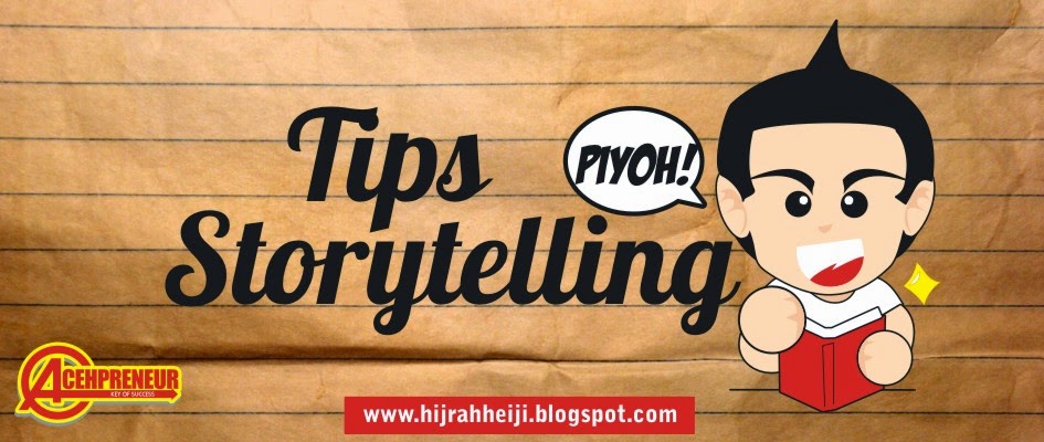 @Hijrahheiji: Tips Membuat Storytelling yang Menarik