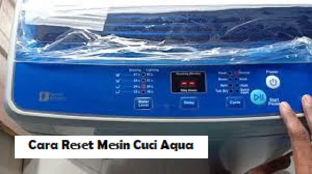 Cara Reset Mesin Cuci Aqua