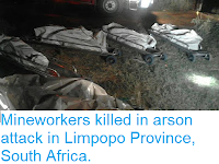 https://sciencythoughts.blogspot.com/2018/04/mineworkers-killed-in-arson-attack-in.html