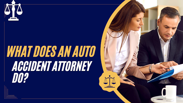 What Does an Auto Accident Attorney Do?