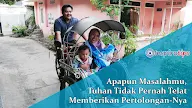 Kisah Menggugah Jiwa: Apapun Masalahmu, Tuhan Tidak Pernah Telat Memberikan Pertolongan