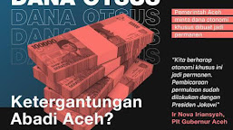 Jika Dana Otsus Aceh pada tahun 2024 tidak di berikan lagi, Bagaimana keadaan ekonomi di Aceh