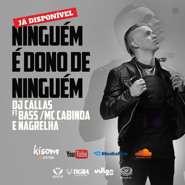 Dj Callas Feat. Bass, Frances Mc Cabinda & Nagrelha - Ninguem é Dono de Ninguem (Afro Beat)