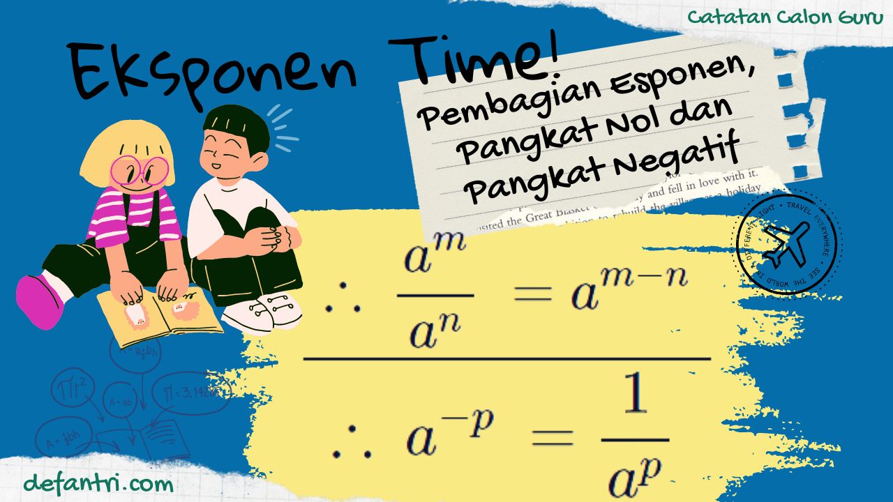 Cara Pembagian Bilangan Berpangkat, Pangkat Nol dan Pangkat Negatif Dilengkapi Soal Latihan dan Pembahasan Dari Buku Matematika SMP Kelas IX Kurikulum 2013