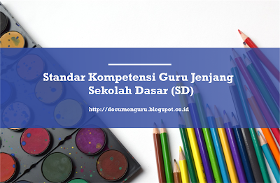 Standar Kompetensi Guru Jenjang Sekolah Dasar ( SD)