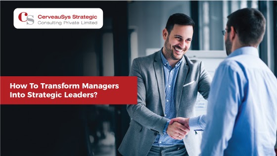 How To Transform Managers Into Strategic Leaders?