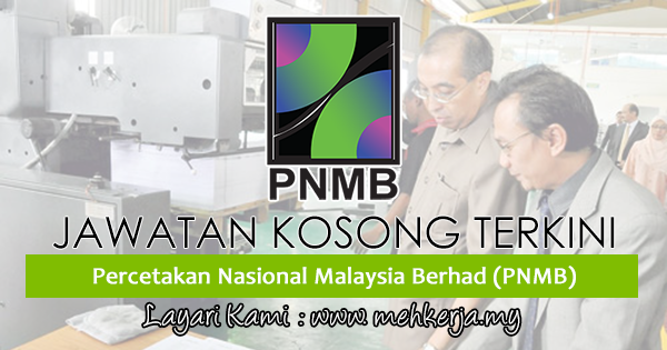Jawatan Kosong Terkini 2017 di Percetakan Nasional Malaysia Berhad (PNMB)
