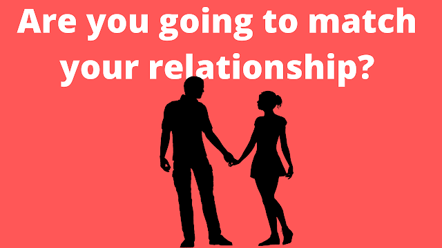 Are you going to match your relationship?