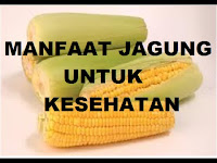 Manfaat Jagung Bagi Kesehatan