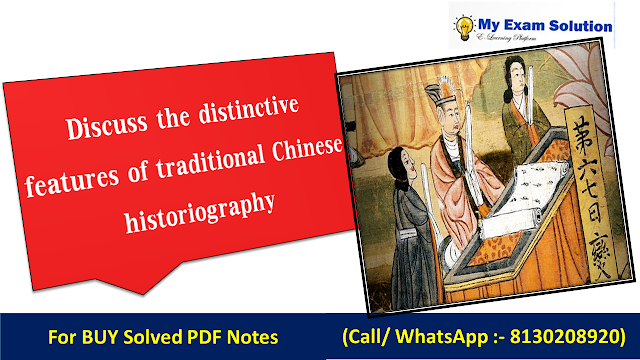 Discuss the distinctive features of traditional Chinese historiography