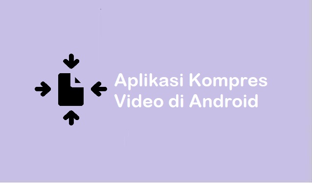 Aplikasi kompres video di Android