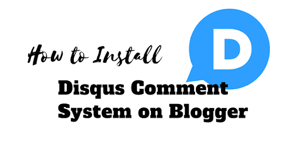 How To Install Disqus Comment On Blogger