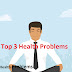 Top 3 Health Problems | Top 3 Most Common Health Issues