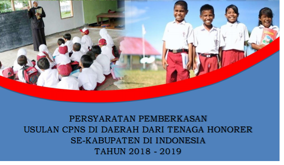 PERSYARATAN PEMBERKASAN USULAN CPNS DI DAERAH DARI TENAGA HONORER SE PERSYARATAN PEMBERKASAN  USULAN CPNS DI DAERAH DARI TENAGA HONORER  SE-KABUPATEN DI INDONESIA  TAHUN 2018 - 2019 