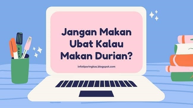 Jangan Makan Ubat Kalau Makan Durian?