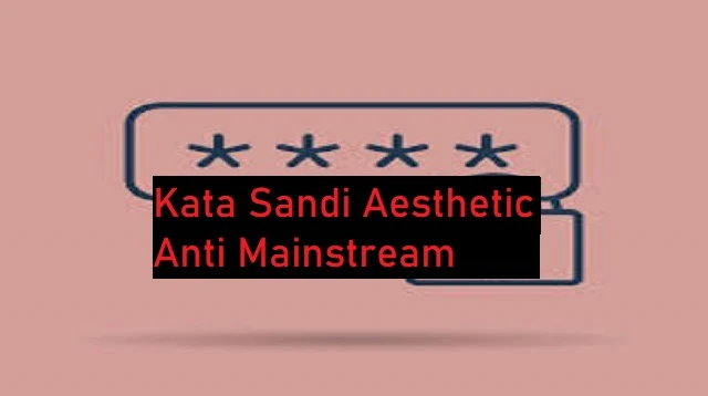 Kata Sandi Aesthetic