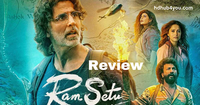 Ram Setu Full Movie Review in Hindi : Actress | Cast | Story