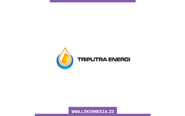 Lowongan Kerja PT Triputra Energi Megatara (Triputra Group) Januari 2021