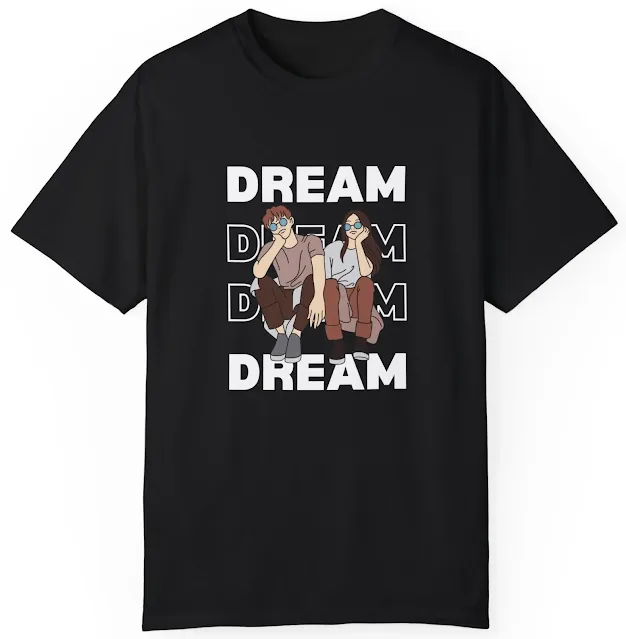 Comfort Colors Motivational T-Shirt for Men and Women With Black and White Minimalist Couple and Text Dream in the Background