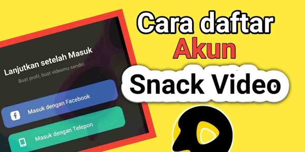 Cara Daftar Dan Hasilkan Uang Dari Snack Video