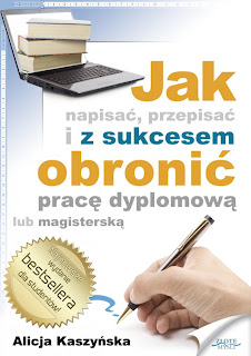 Okładka publikacji - Jak napisać, przepisać i z sukcesem obronić pracę dyplomową?