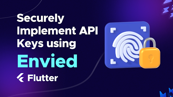 How to Securely Implement API Keys in Flutter Using Envied