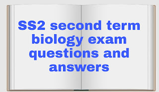 SS2 second term biology exam questions and answers