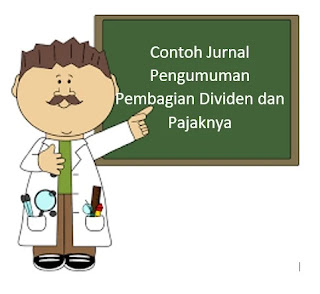 Contoh Jurnal Pengumuman Pembagian Dividen dan Pajaknya