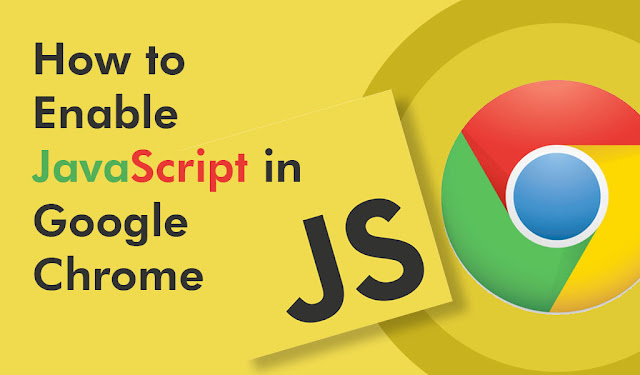 How to Enable JavaScript in Google Chrome