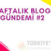 Haftalık Blog Gündemi #2